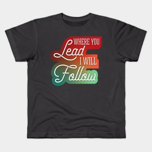 Where You Lead I Will Follow Fall Colors Kids T-Shirt